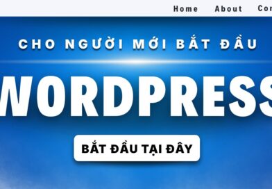 WordPress Là Gì? Hướng Dẫn Toàn Tập Cho Người Mới Bắt Đầu